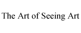 THE ART OF SEEING ART trademark