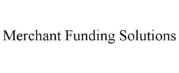 MERCHANT FUNDING SOLUTIONS trademark