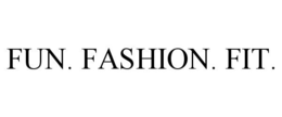 FUN. FASHION. FIT. trademark