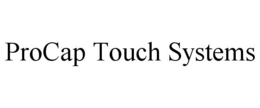 PROCAP TOUCH SYSTEMS trademark