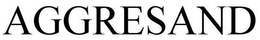 AGGRESAND trademark