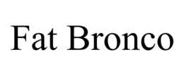 FAT BRONCO trademark