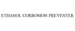 ETHANOL CORROSION PREVENTER trademark