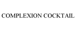 COMPLEXION COCKTAIL trademark