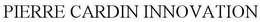 PIERRE CARDIN INNOVATION trademark