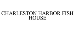 CHARLESTON HARBOR FISH HOUSE trademark