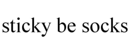 STICKY BE SOCKS trademark