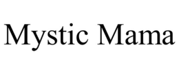 MYSTIC MAMA trademark