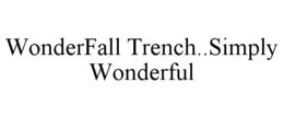 WONDERFALL TRENCH..SIMPLY WONDERFUL trademark
