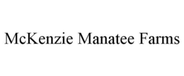 MCKENZIE MANATEE FARMS trademark