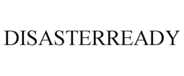 DISASTERREADY trademark