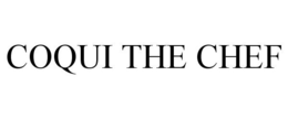 COQUI THE CHEF trademark