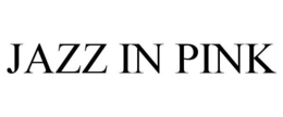 JAZZ IN PINK trademark