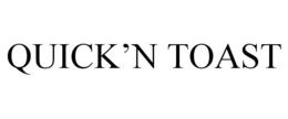 QUICK'N TOAST trademark