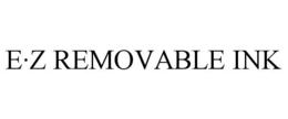 E·Z REMOVABLE INK trademark