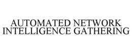 AUTOMATED NETWORK INTELLIGENCE GATHERING trademark