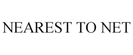 NEAREST TO NET trademark