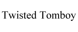 TWISTED TOMBOY trademark