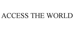 ACCESS THE WORLD trademark