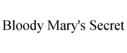 BLOODY MARY'S SECRET trademark