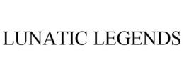 LUNATIC LEGENDS trademark