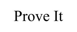PROVE IT trademark