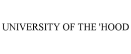UNIVERSITY OF THE 'HOOD trademark
