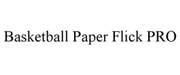 BASKETBALL PAPER FLICK PRO trademark