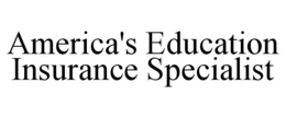 AMERICA'S EDUCATION INSURANCE SPECIALIST trademark