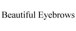 BEAUTIFUL EYEBROWS trademark