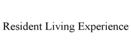 RESIDENT LIVING EXPERIENCE trademark