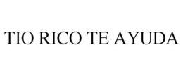 TIO RICO TE AYUDA trademark