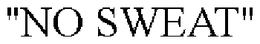 "NO SWEAT" trademark