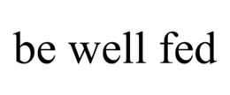 BE WELL FED trademark