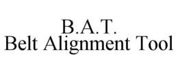 B.A.T. BELT ALIGNMENT TOOL trademark