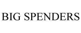 BIG SPENDERS trademark