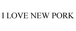 I LOVE NEW PORK trademark