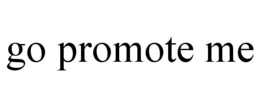 GO PROMOTE ME trademark