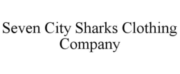 SEVEN CITY SHARKS CLOTHING COMPANY trademark