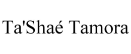 TA'SHAÉ TAMORA trademark