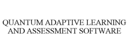 QUANTUM ADAPTIVE LEARNING AND ASSESSMENT SOFTWARE trademark