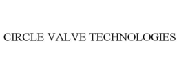CIRCLE VALVE TECHNOLOGIES trademark