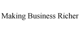 MAKING BUSINESS RICHER trademark