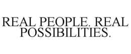 REAL PEOPLE. REAL POSSIBILITIES. trademark
