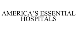 AMERICA'S ESSENTIAL HOSPITALS trademark