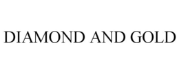DIAMOND AND GOLD trademark