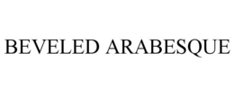BEVELED ARABESQUE trademark