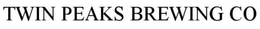 TWIN PEAKS BREWING CO trademark