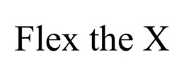 FLEX THE X trademark