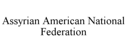 ASSYRIAN AMERICAN NATIONAL FEDERATION trademark